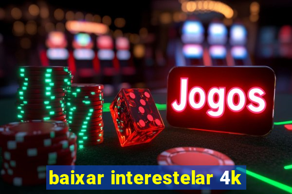 baixar interestelar 4k